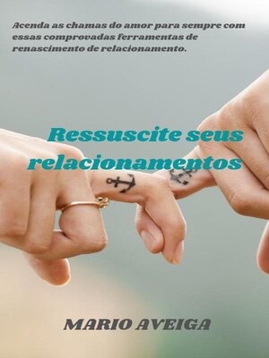 cover image of Ressuscite seus relacionamentos	&    Acenda as chamas do amor para sempre com essas comprovadas ferramentas de renascimento de relacionamento.